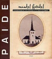 Paide vanadel fotodel: René Viljati kollektsioonist -  Paide in old photographs : from the collection of René Viljat = Paide auf alten Fotos : aus der Kollektion von René Viljat = Paide на старых ф
