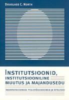Institutsioonid, institutsiooniline muutus ja majandusedu
