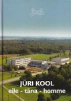 J?¼ri kool eile - t?¤na - homme. J?¼ri G?¼mnaasium 25. Harjumaa