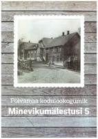 Minevikumälestusi.Põlvamaa kodulookogumik
