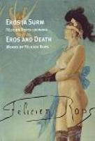 Eros ja surm. F?©licien Ropsi looming. Kumu kunstimuuseum, 30. november 2006-18. veebruar 2007. N?¤ituse kataloog / Eros and Death : works by F?©licien Rops : Kumu Art Museum, 30 November 2006-18 February 2007. Exhibition catalogue