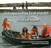 Fotoaparaadiga Eesti jõgedel ja 80 aastat hiljem - Taking the camera to Estonian rivers and eighty years later
