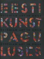Eesti kunst paguluses: [ näitus Kumu kunstimuuseumis 02.09.2010 - 02.01.2011, Tartu Kunstimuuseumis 23.02.2011 - 01.05.2011 : kataloog] -  Estonian art in exile : [ exhibition at the Kumu Art Museum 02.09.2010 - 02.01.2011, at the Tartu Art Museum 23.02.201
