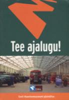 Tee ajalugu! Eesti Maanteemuuseumi p?¼sin?¤itus (kataloog)