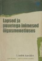 Lapsed ja puuetega inimesed ?µigusmenetluses. Juriidilised, kriminoloogilised ja ?µigusps?¼hholoogilised aspektid