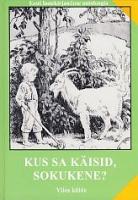 Kus sa k?¤isid, sokukene?