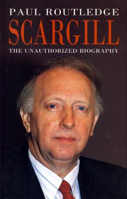 Scargill: The Unauthorised Biography