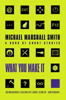 What You Make It: Selected Short Stories