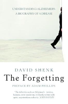 Forgetting: Understanding Alzheimers: a Biography of a Disease