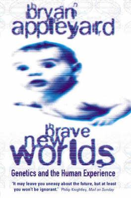 Brave New Worlds: Genetics and the Human Experience New edition