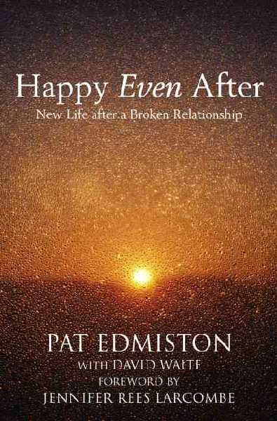Happy Even After: New Life After a Broken Relationship