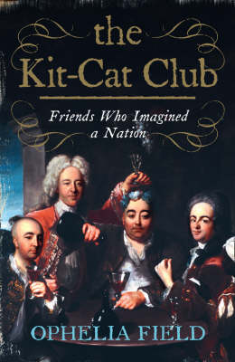 Kit-Cat Club: Friends Who Imagined a Nation