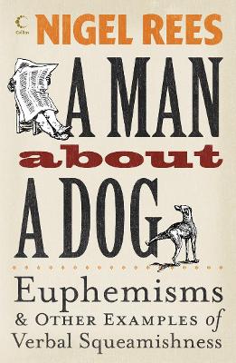 Man About a Dog: Euphemisms and Other Examples of Verbal Squeamishness