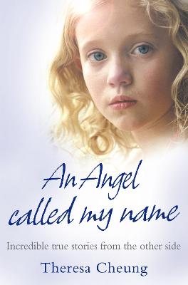 Angel Called My Name: Incredible True Stories from the Other Side