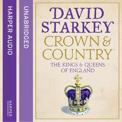 Crown and Country: A History of England through the Monarchy