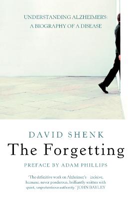 Forgetting: Understanding Alzheimer's: A Biography of a Disease