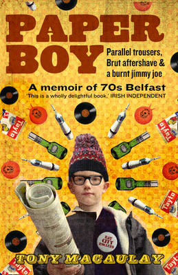 Paperboy: An Enchanting True Story of a Belfast Paperboy Coming to Terms with the   Troubles