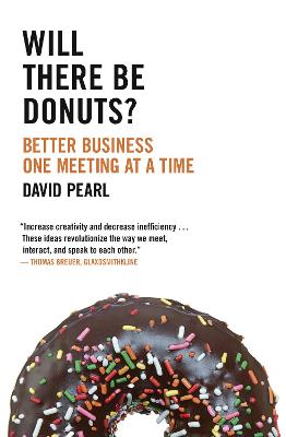 Will there be Donuts?: Better Business One Meeting at a Time