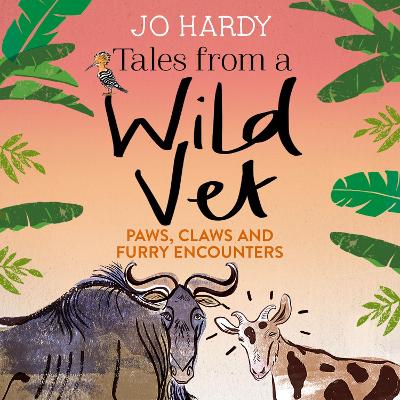 Tales from a Wild Vet: Paws, claws and furry encounters