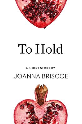 To Hold: A Short Story from the collection, Reader, I Married Him