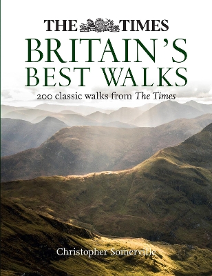 Times Britains Best Walks: 200 Classic Walks from the Times