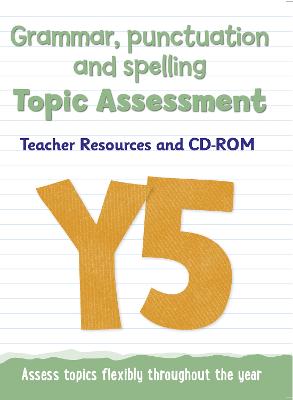 Year 5 Grammar, Punctuation and Spelling Topic Assessment: Teacher Resources and CD-ROM