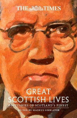 Times Great Scottish Lives: Obituaries of Scotlands Finest