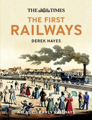 First Railways: Historical Atlas of Early Railways