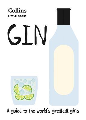 Gin: A Guide to the Worlds Greatest Gins