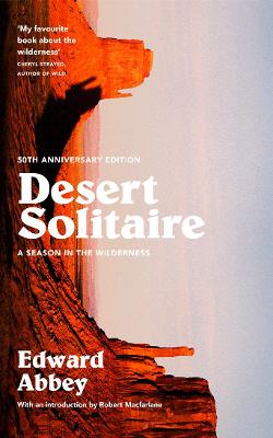 Desert Solitaire: A Season in the Wilderness 50th Anniversary Edition First edition