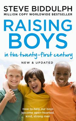 Raising Boys in the 21st Century: Completely Updated and Revised New and updated edition