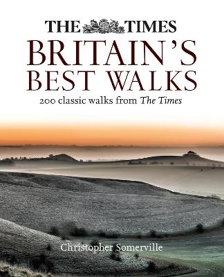 Times Britains Best Walks: 200 Classic Walks from the Times