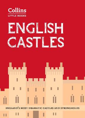 English Castles: EnglandS Most Dramatic Castles and Strongholds