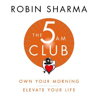 5 AM Club: Own Your Morning. Elevate Your Life.