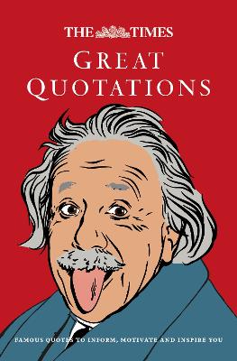 Times Great Quotations: Famous Quotes to Inform, Motivate and Inspire New edition