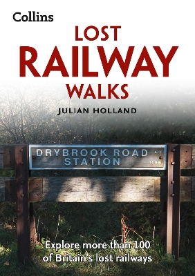 Lost Railway Walks: Explore More Than 100 of Britains Lost Railways 2nd Revised edition