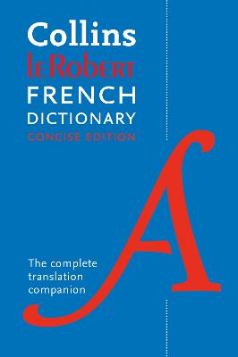 Collins Robert French Concise Dictionary: Your Translation Companion Tenth edition