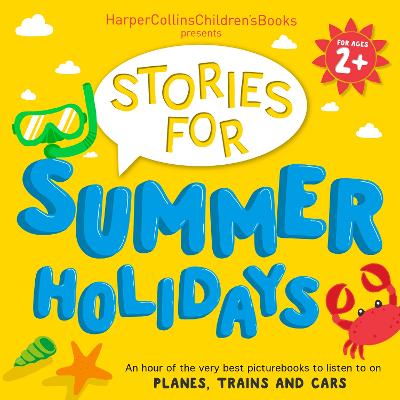 HarperCollins Children's Books Presents: Stories for Summer Holidays for age 2+: An hour of fun to listen to on planes, trains and cars