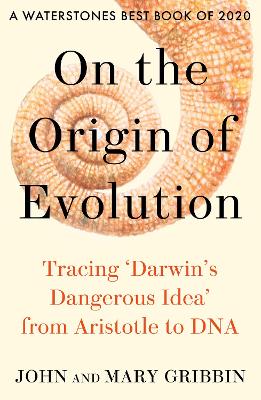 On the Origin of Evolution: Tracing Darwins Dangerous Idea from Aristotle to DNA