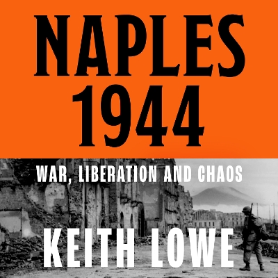 Naples 1944: War, Liberation and Chaos