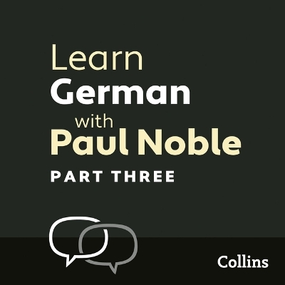 Learn German with Paul Noble, Part 3: German Made Easy with Your Personal Language Coach Library Edition