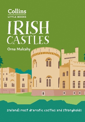 Irish Castles: IrelandS Most Dramatic Castles and Strongholds