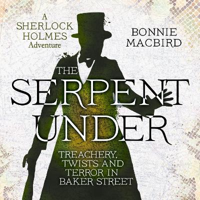 Serpent Under: Treachery, Twists and Terror in Baker Street