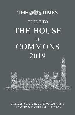 Times Guide to the House of Commons 2019: The Definitive Record of Britains Historic 2019 General Election