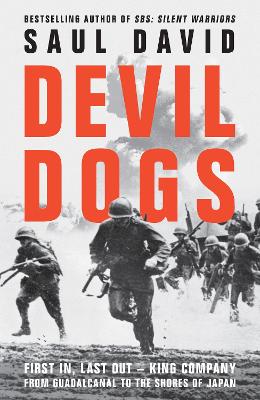 Devil Dogs: First in, Last out  King Company from Guadalcanal to the Shores of Japan