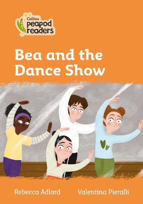 Bea and the Dance Show: Level 4 British edition
