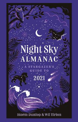 Night Sky Almanac 2021: A Stargazers Guide