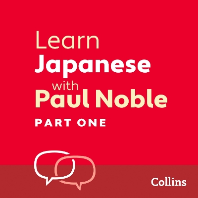 Learn Japanese with Paul Noble for Beginners - Part 1: Japanese Made Easy with Your Bestselling Language Coach
