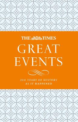 Times Great Events: 200 Years of History as it Happened