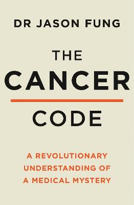 Cancer Code: A Revolutionary New Understanding of a Medical Mystery